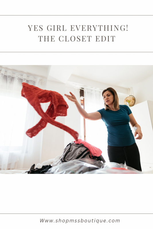 “Yes Girl Everything” The Closet Edit!