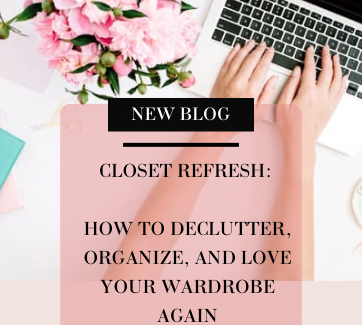 Closet Refresh: How to Declutter, Organize, and Love Your Wardrobe Again