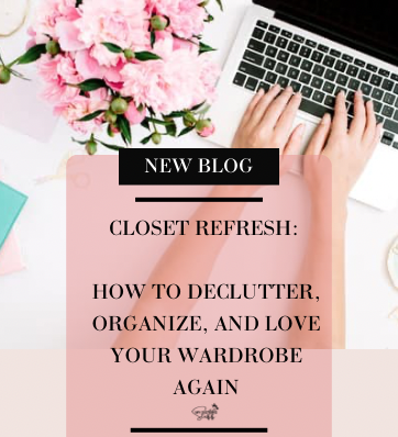 Closet Refresh: How to Declutter, Organize, and Love Your Wardrobe Again